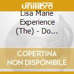 Lisa Marie Experience (The) - Do That To Me cd