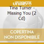 Tina Turner - Missing You (2 Cd) cd