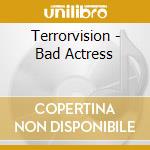 Terrorvision - Bad Actress cd