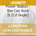 Power Station - She Can Rock It (Cd Single) cd