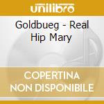Goldbueg - Real Hip Mary cd