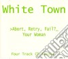 White Town - Abort Retry Fail cd