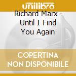Richard Marx - Until I Find You Again cd