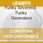 Funky Reverend - Funky Generation cd musicale di Funky Reverend