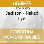 Luscious Jackson - Naked Eye cd