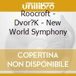 Roocroft - Dvor?K - New World Symphony cd