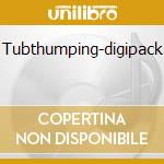 Tubthumping-digipack cd