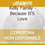 Kelly Family - Because It'S Love cd