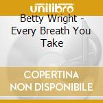 Betty Wright - Every Breath You Take cd