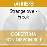 Strangelove - Freak cd musicale di Strangelove