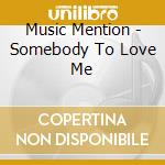 Music Mention - Somebody To Love Me cd
