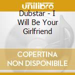 Dubstar - I Will Be Your Girlfriend cd