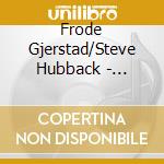 Frode Gjerstad/Steve Hubback - Demystify cd