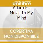Adam F - Music In My Mind cd