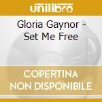 Gloria Gaynor - Set Me Free cd musicale di Gloria Gaynor