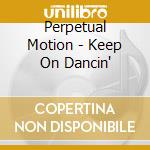 Perpetual Motion - Keep On Dancin' cd