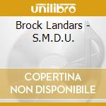 Brock Landars - S.M.D.U. cd