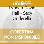 Lynden David Hall - Sexy Cinderella cd