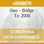 Geo - Bridge To 2000 cd