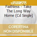 Faithless - Take The Long Way Home (Cd Single) cd