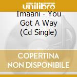Imaani - You Got A Way (Cd Single)