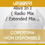 Alive In I ( Radio Mix / Extended Mix / Liquid Keys Mix / Phatt Traxx Mix ) / What If cd musicale