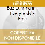Baz Luhrmann - Everybody's Free cd musicale di Baz Luhrmann