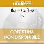 Blur - Coffee Tv cd