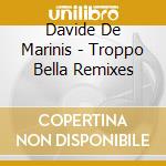 Davide De Marinis - Troppo Bella Remixes cd