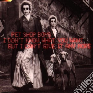Pet Shop Boys - I Don't Know What You Want But ... cd musicale di PET SHOP BOYS