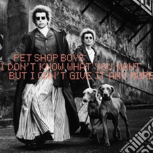 Pet Shop Boys - I Don't Know What You Want... cd musicale di PET SHOP BOYS