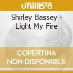 Shirley Bassey - Light My Fire cd
