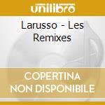 Larusso - Les Remixes cd