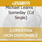 Michael Leams - Someday (Cd Single) cd