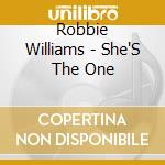 Robbie Williams - She'S The One cd musicale di Robbie Williams
