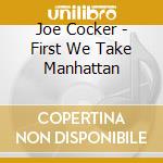 Joe Cocker - First We Take Manhattan cd
