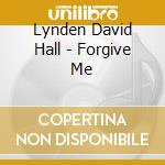 Lynden David Hall - Forgive Me cd musicale di Lynden David Hall