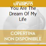 You Are The Dream Of My Life cd musicale di REVEL