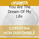 You Are The Dream Of My Life cd