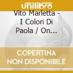 Vito Marletta - I Colori Di Paola / On The Road cd musicale di Vito Marletta