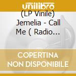 (LP Vinile) Jemelia - Call Me ( Radio Edit ) cd