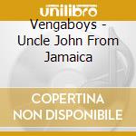 Vengaboys - Uncle John From Jamaica cd