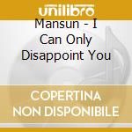 Mansun - I Can Only Disappoint You cd