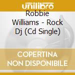 Robbie Williams - Rock Dj (Cd Single) cd