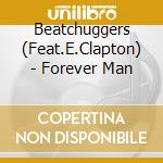 Beatchuggers (Feat.E.Clapton) - Forever Man cd
