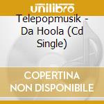 Telepopmusik - Da Hoola (Cd Single) cd