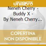 Neneh Cherry - Buddy X - By Neneh Cherry (Cd Maxi-Singl cd