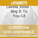 Lavinia Jones - Sing It To You Cd