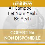 Ali Campbell - Let Your Yeah Be Yeah cd