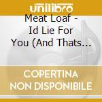 Meat Loaf - Id Lie For You (And Thats The Truth) cd